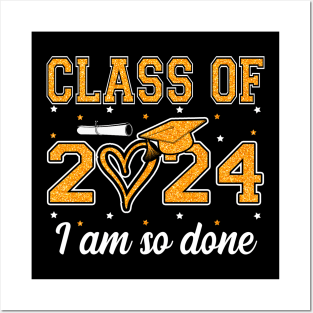 Class Of 2024 I Am So Done Graduation Funny Graduate Men Women Kids Posters and Art